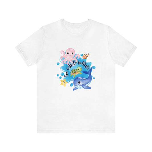 Too cute to Pollute Unisex Jersey Short Sleeve Tee