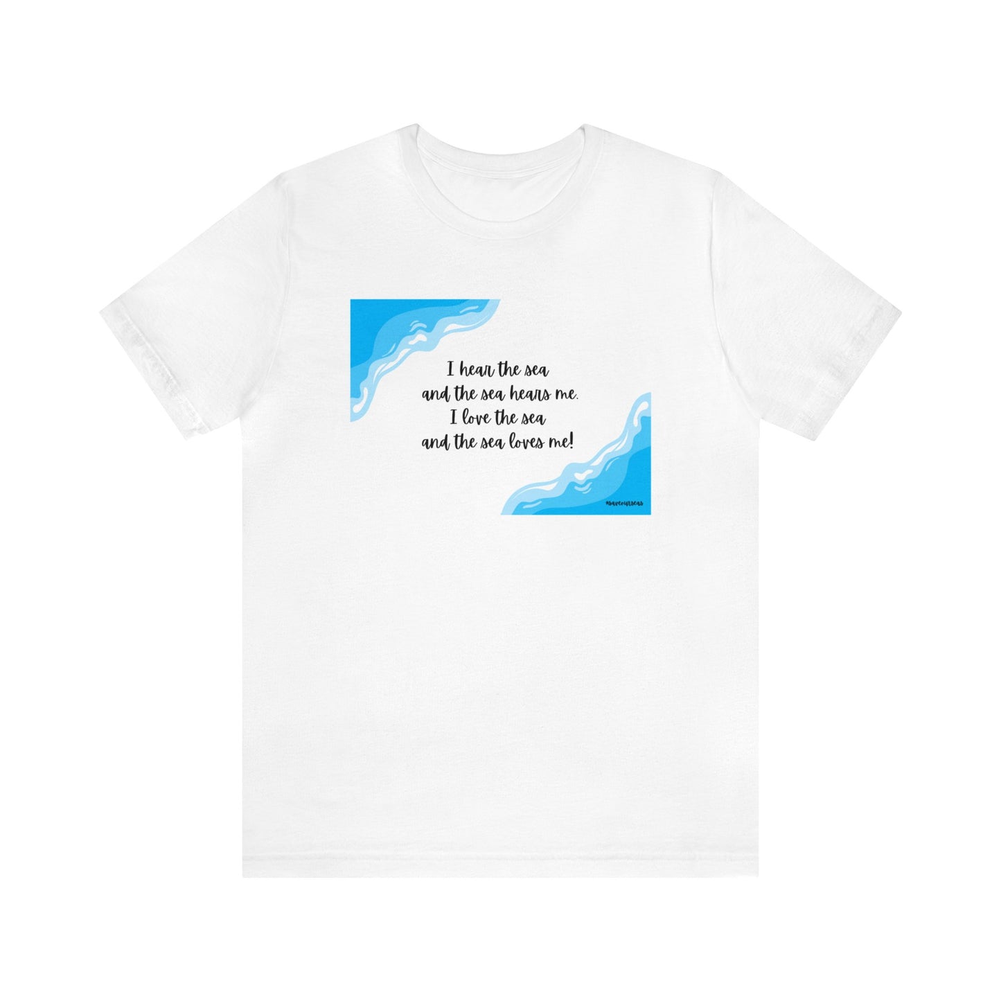 I hear the sea Unisex Jersey Short Sleeve Tee