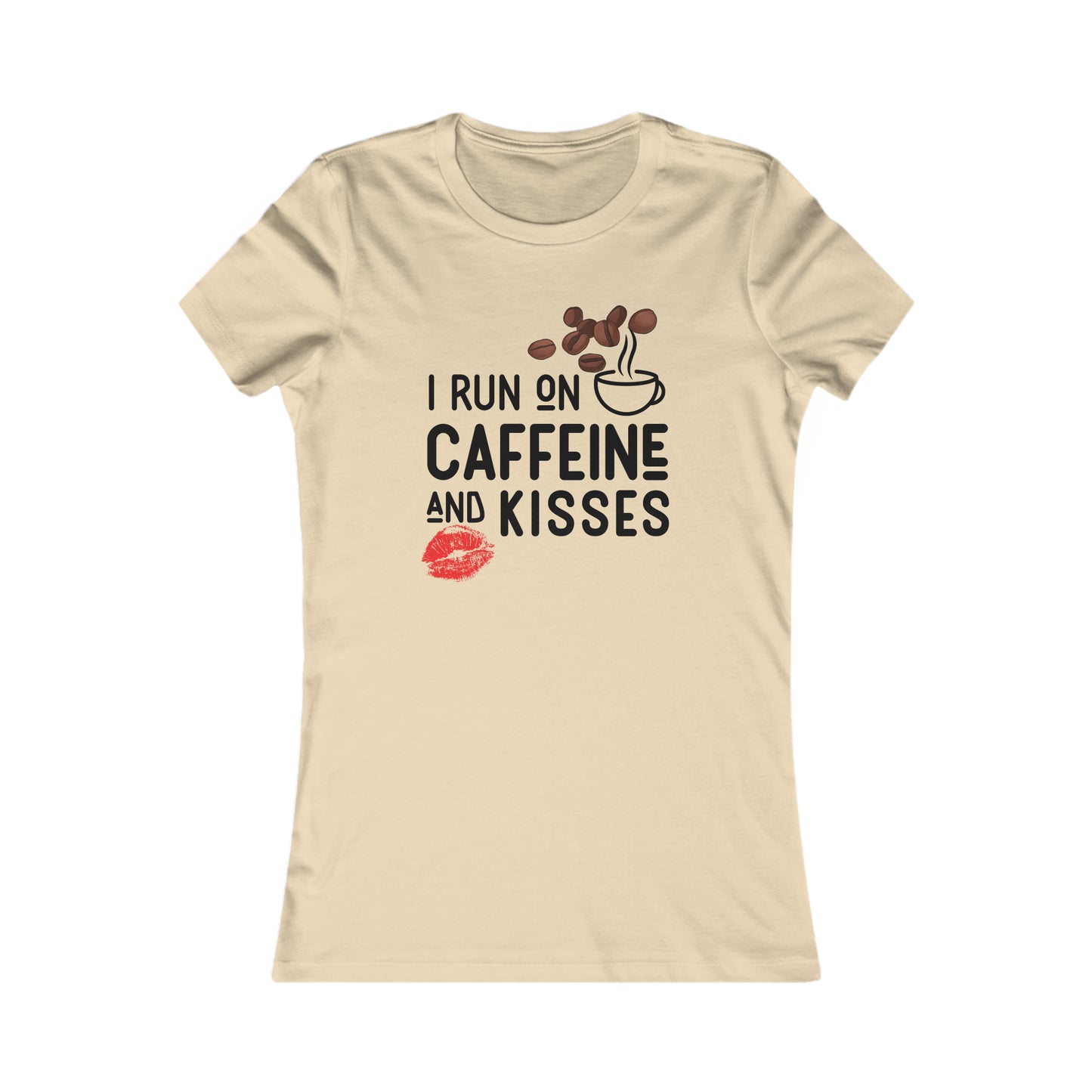 I Run on Caffeine and Kisses Women's Favorite Tee