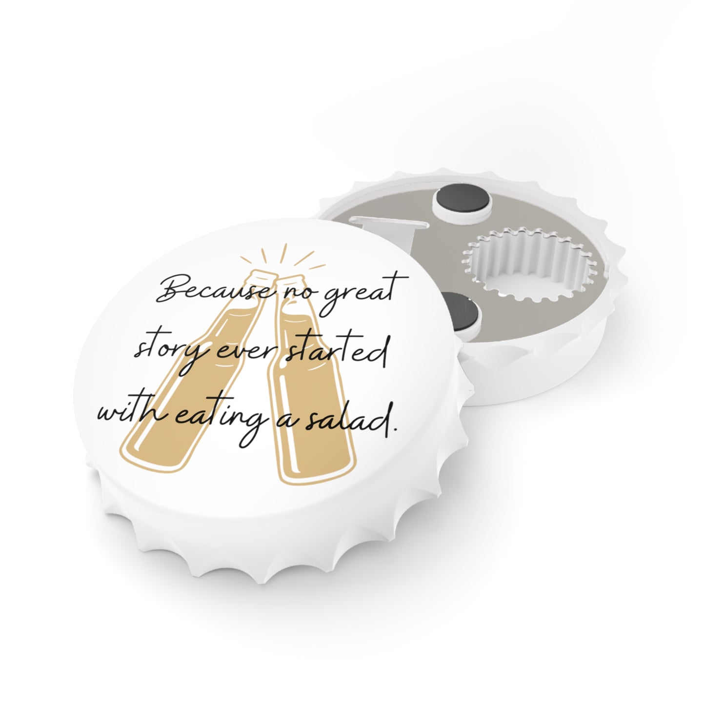 Because No Great Story Ever Started With Eating a Salad Funny Bottle Opener Return Gift / Party Favor